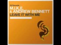 M.I.K.E. & Andrew Bennett - Leave It With Me