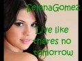 Selena Gomez - Live like theres no tomorrow (Lyrics)