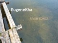 EugeneKha  -  River Songs 