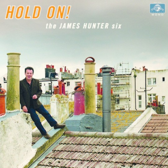 The James Hunter Six - Hold On! (2016)