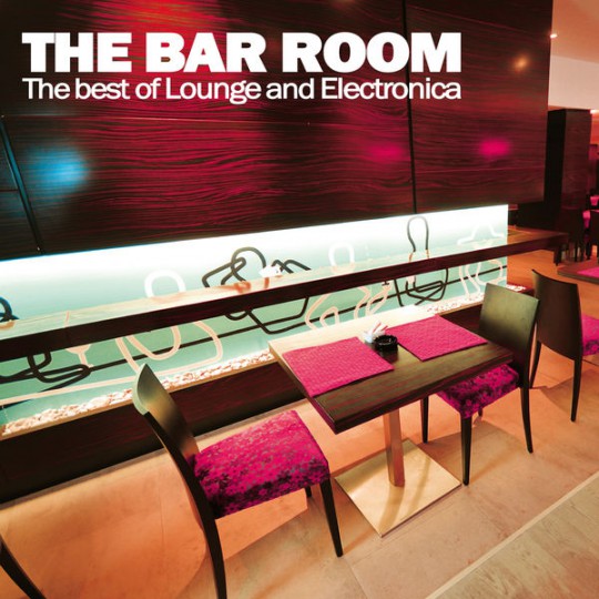 The Bar Room (The Best of Lounge and Electronica) (2016)