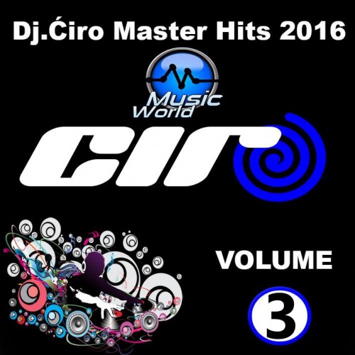 Dj.Ciro - NEW Master Hits 2016 Vol.03