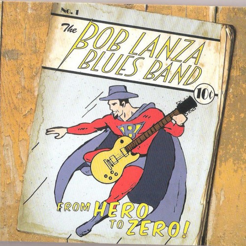 The Bob Lanza Blues Band – Zero To Hero (2015)