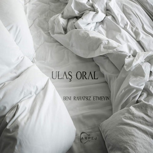Ulaş Oral - Beni Rahatsız Etmeyin (2015)