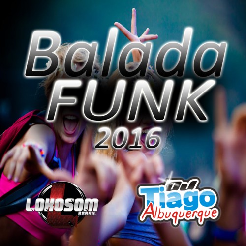 CD Balada Funk 2016 - Dj Tiago Albuquerque