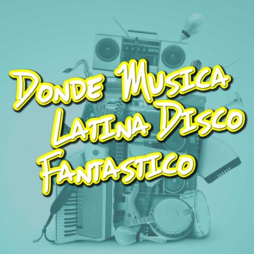 Donde Musica Latina Disco Fantastico (2016)