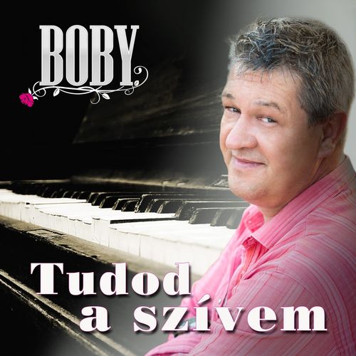 Boby - Tudod a szivem (2013)