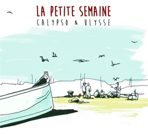 La Petite Semaine - Calypso & Ulysse (2016)