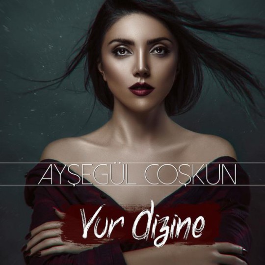 Ayşegül Coşkun - Vur Dizine (Single)(2017)
