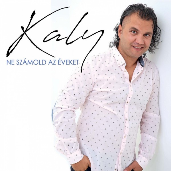 Kaly - Ne Számold Az Éveket (2018)