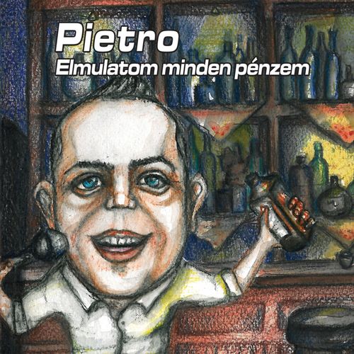 Pietro - Elmulatom Minden Pénzem (2018)
