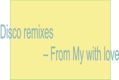 Disco remixes -- From My with love