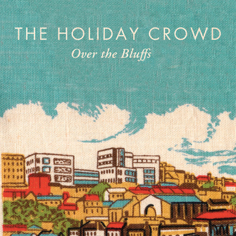 The Holliday Crowd - Over The Bluffs
