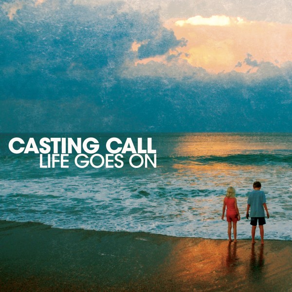 Casting Call - Life Goes On (2012)