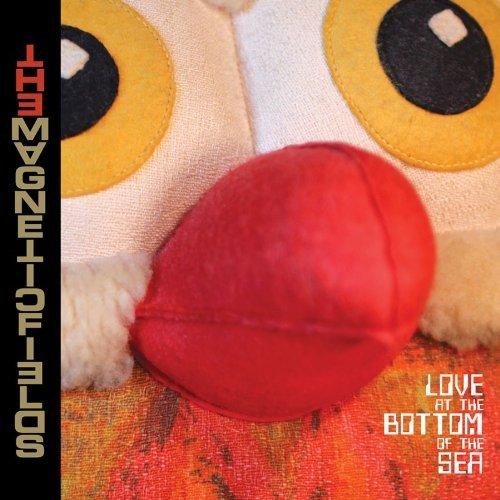 The Magnetic Fields - Love at the Bottom of the Sea (2012)