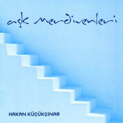 Hakan Küçükçınar - Aşk Merdivenleri (2012)