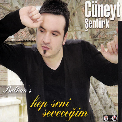 Cüneyt Şentürk - Hep Seni Seveceğim (2012)