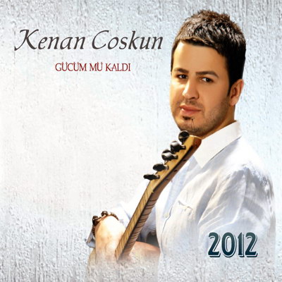 Kenan Coşkun - Gücüm Mü Kaldı (2012)