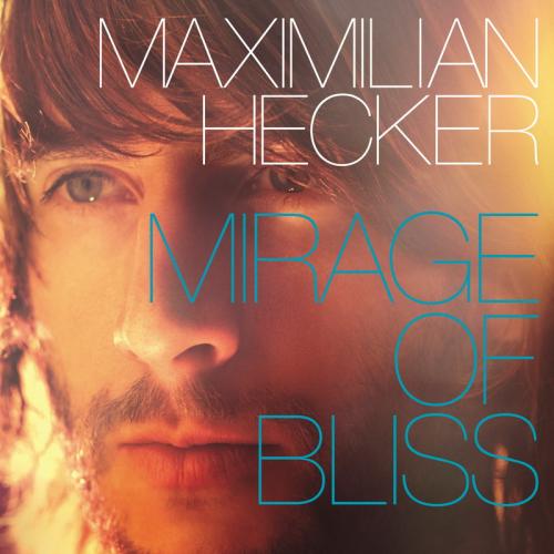 Maximilian Hecker - Mirage of Bliss (2012)