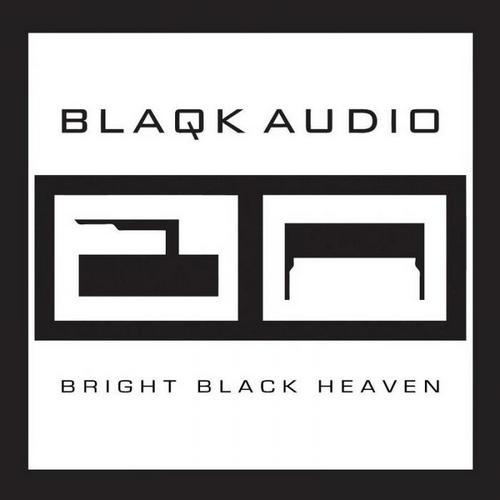 Blaqk Audio - Bright Black Heaven (2012)