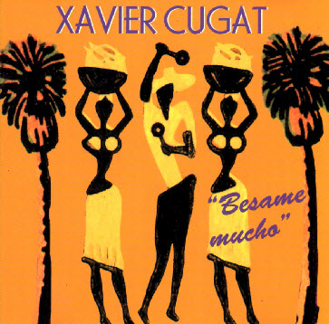 Xavier Cugat - Besame Mucho - Front