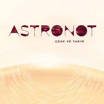 Z - Astronot – Uzak Ve Yakın (2012)