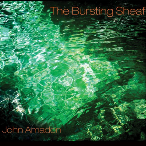 John Amadon – The Bursting Sheaf