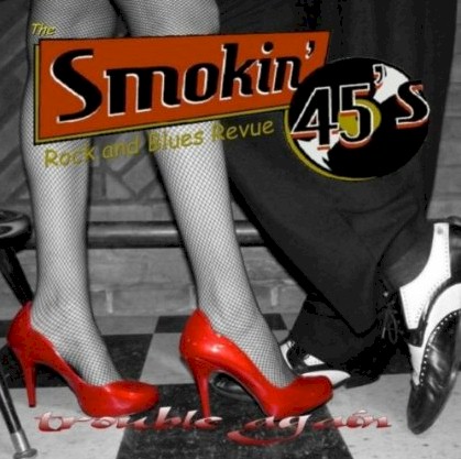 The Smokin' 45s - Trouble Again (2013)