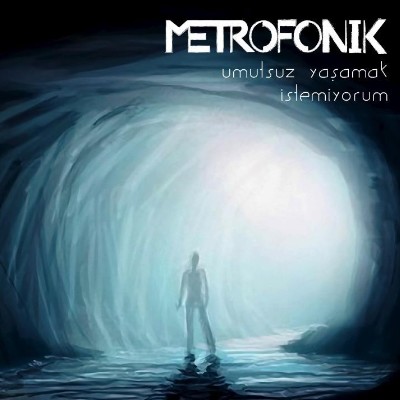 4Metrofonik - Umutsuz Yaşamak İstemiyorum (2013)