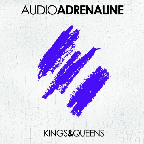 Audio Adrenaline - King & Queens (2013)