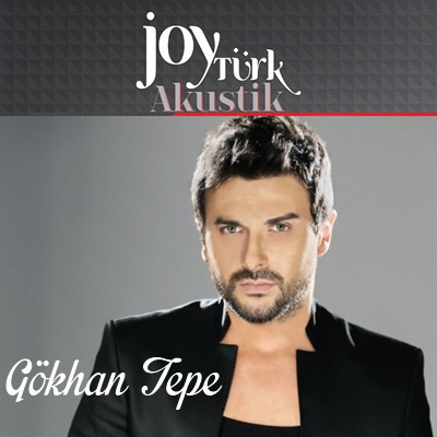 Gökhan Tepe – Joytürk Akustik (2013)