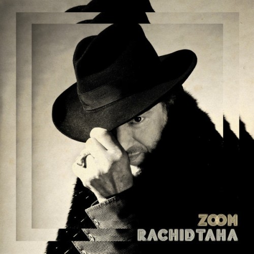Rachid Taha – Zoom (2013)