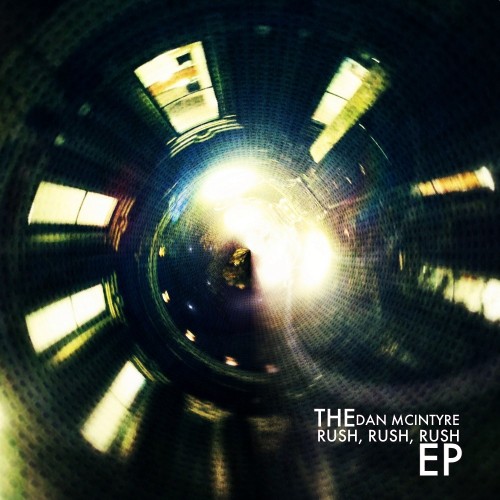 Dan McIntyre - The Rush- Rush- Rush EP (2013)