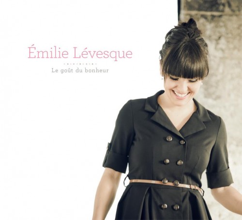 Emilie Levesque - Le Gout Du Bonheur (2012)