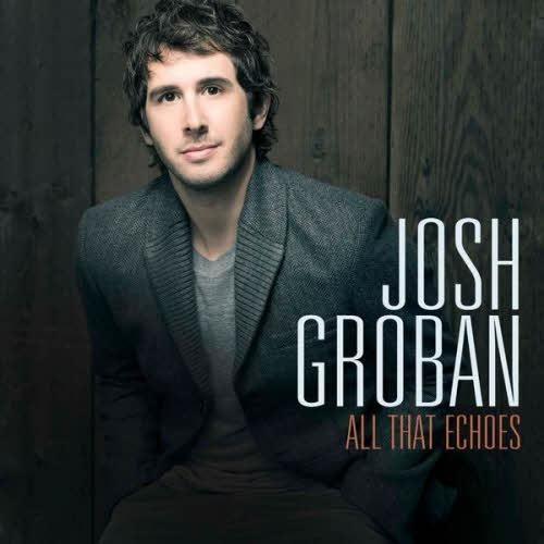 Josh Groban - All That Echoes (Deluxe Edition) (2013)