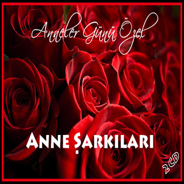 Anneler Gününe Özel - Anne Şarkıları (2013)