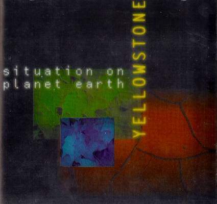 Yellowstone - Situation On Planet Earth (1996)