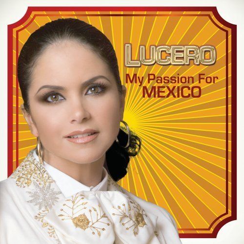 Lucero - My Passion For Mexico (2013)