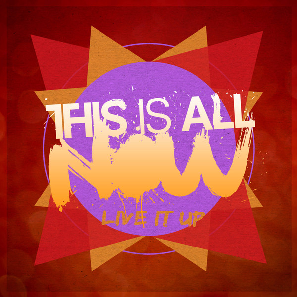 This Is All Now - Live It Up [EP] [2013]