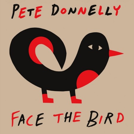 Pete Donelly - Face the Bird (2013)